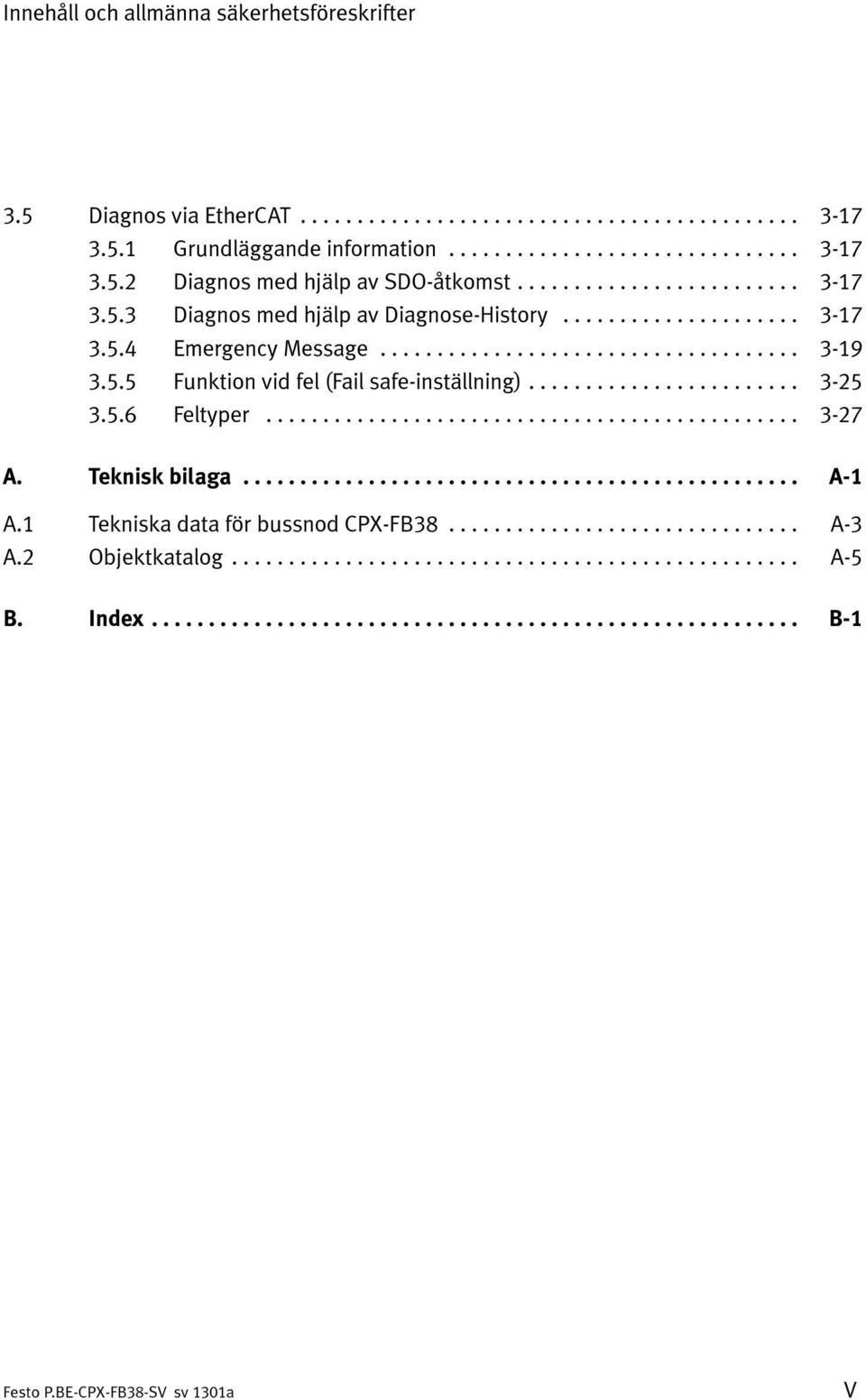 .. 3-19 3.5.5 Funktion vid fel (Fail safe-inställning)... 3-25 3.5.6 Feltyper... 3-27 A. Teknisk bilaga.