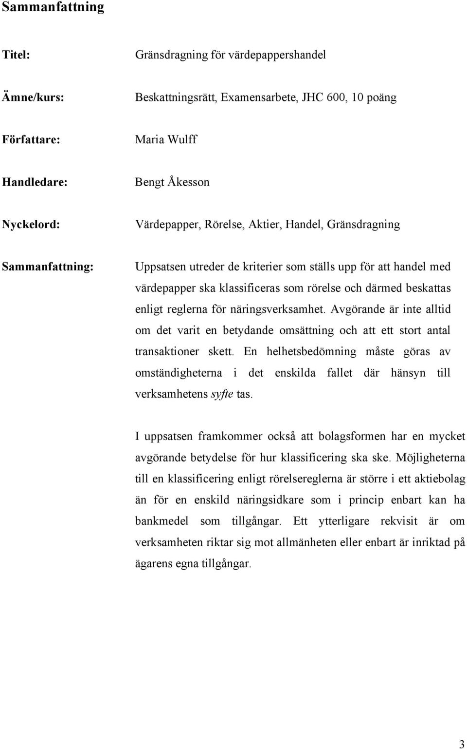 för näringsverksamhet. Avgörande är inte alltid om det varit en betydande omsättning och att ett stort antal transaktioner skett.