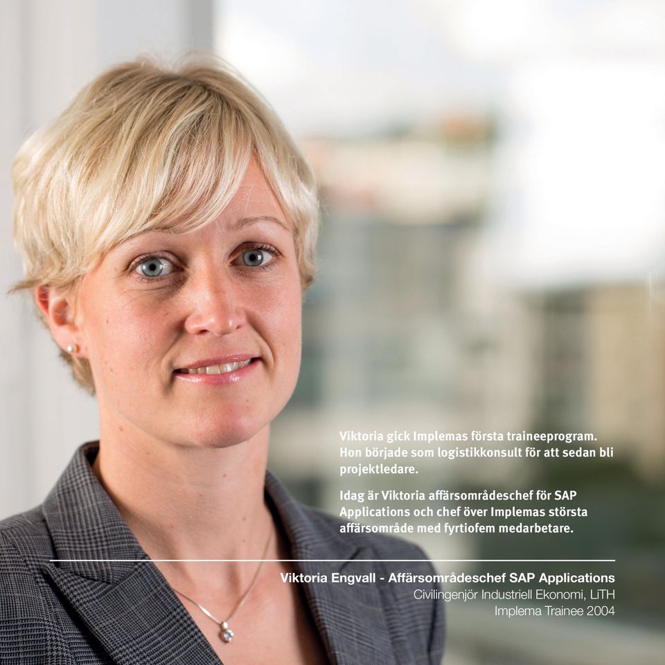 Idag är Viktoria affärsområdeschef för SAP Applications och chef över Implemas största