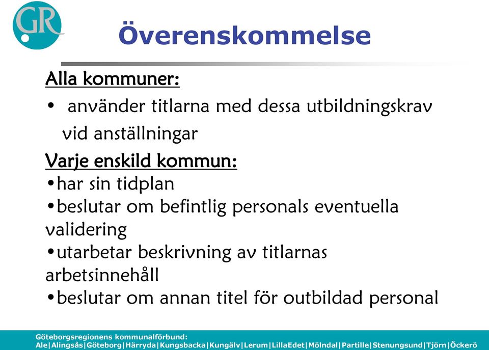 tidplan beslutar om befintlig personals eventuella validering