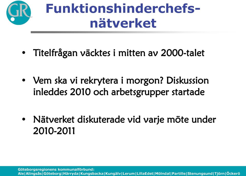 Diskussion inleddes 2010 och arbetsgrupper startade