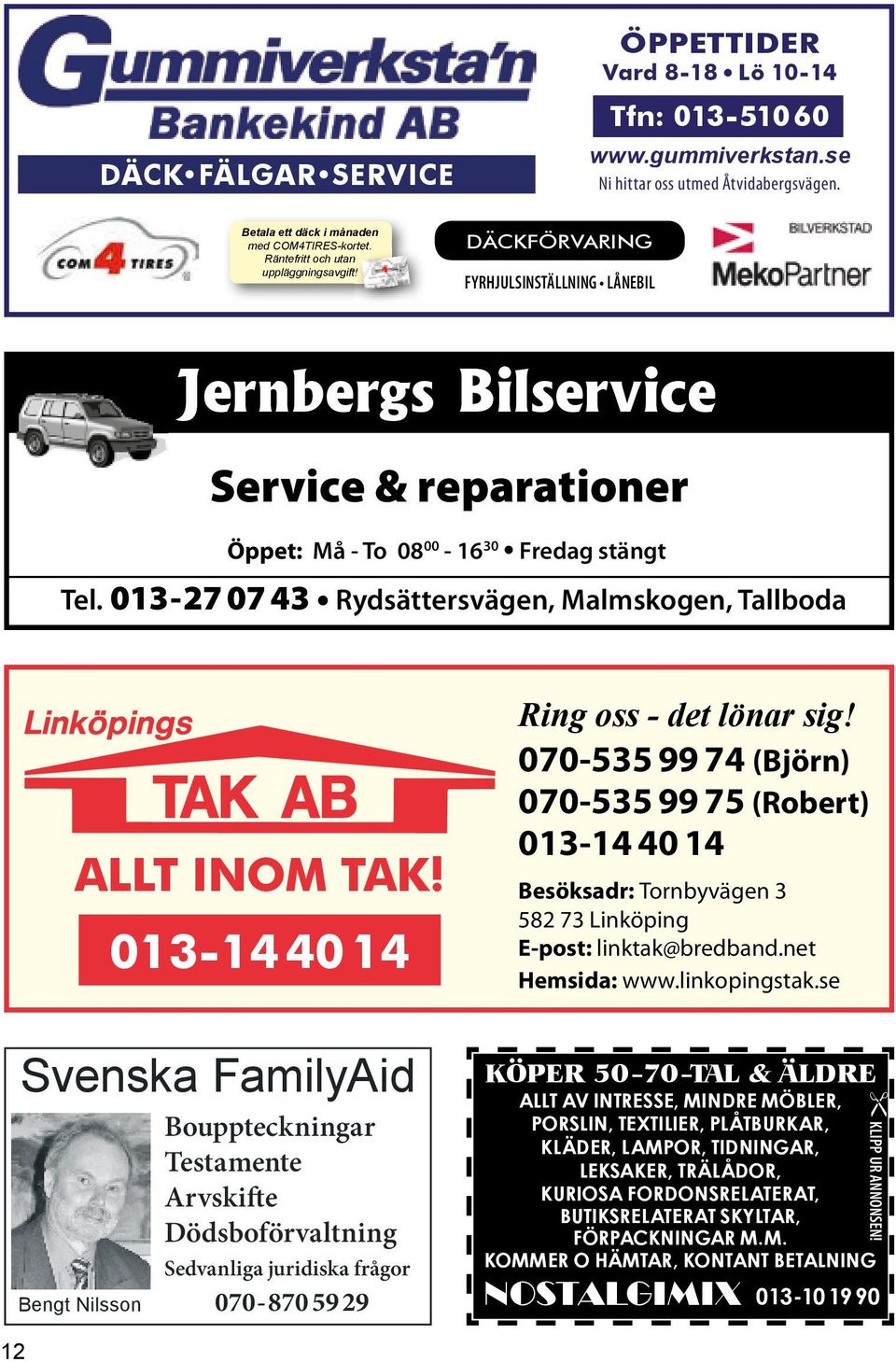 013-14 40 14 venska Familyid Bouppteckningar estamente rvskifte Dödsboförvaltning edvanliga juridiska frågor Bengt ilsson 070-870 59 29 Ring oss - det lönar sig!