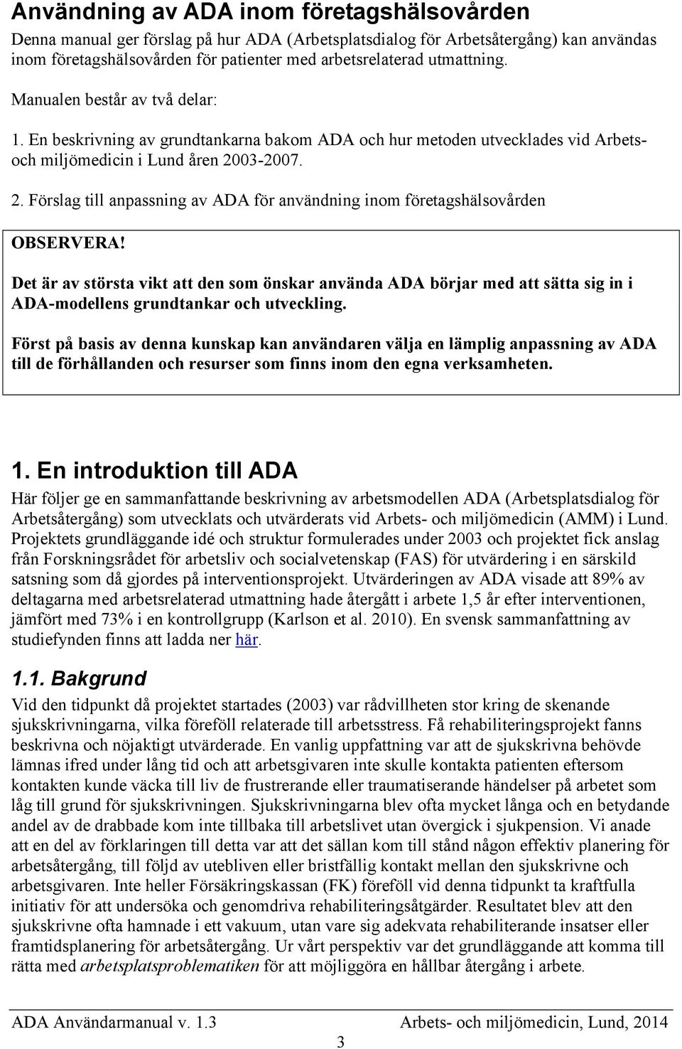 03-2007. 2. Förslag till anpassning av ADA för användning inom företagshälsovården OBSERVERA!