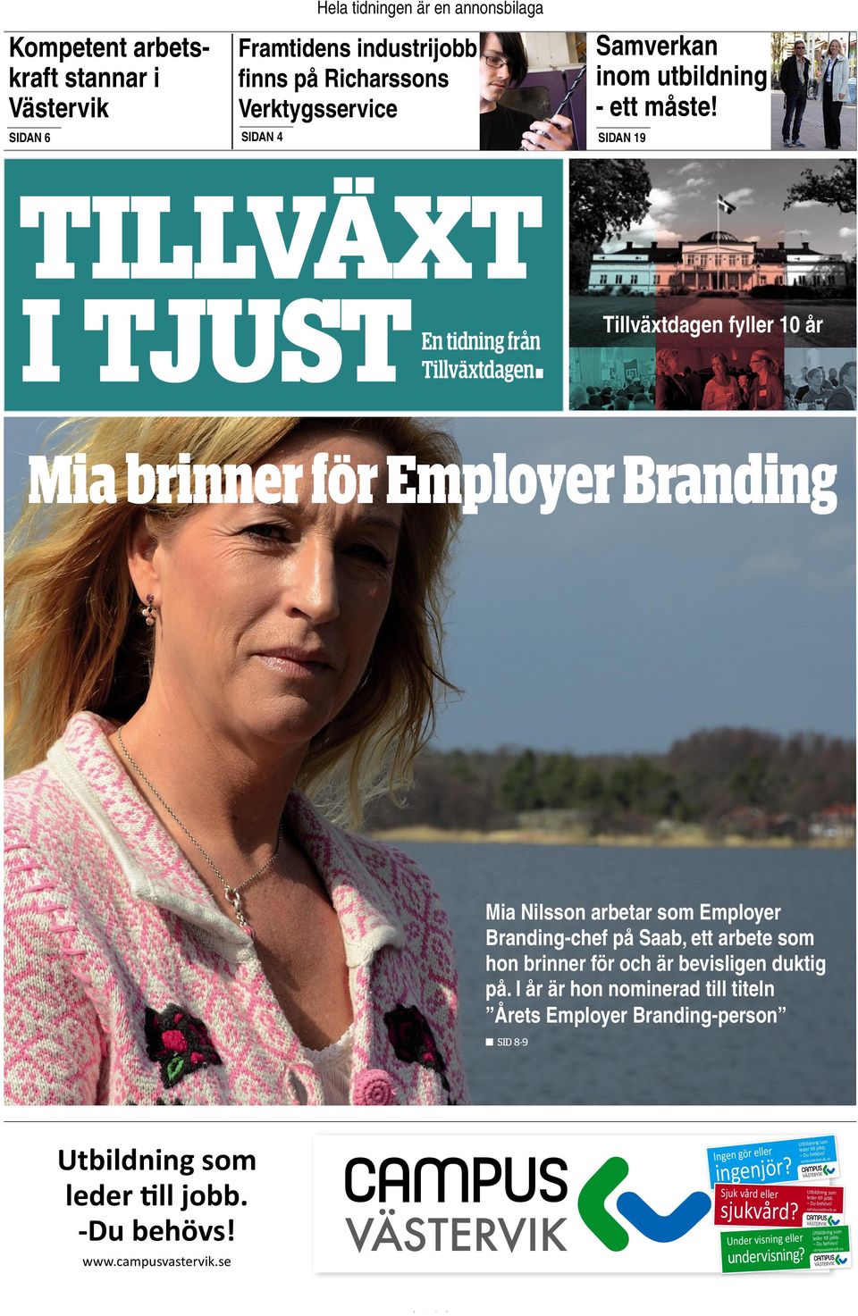 Tillväxtdagen fyller 10 år Mia brinner för EmployerBranding Mia Nilsson arbetar som Employer Branding-chef på Saab, ett