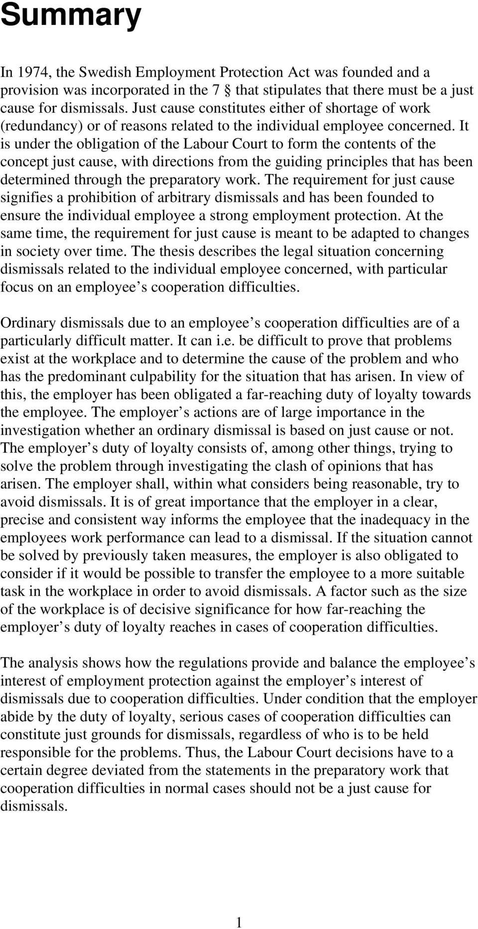 It is under the obligation of the Labour Court to form the contents of the concept just cause, with directions from the guiding principles that has been determined through the preparatory work.