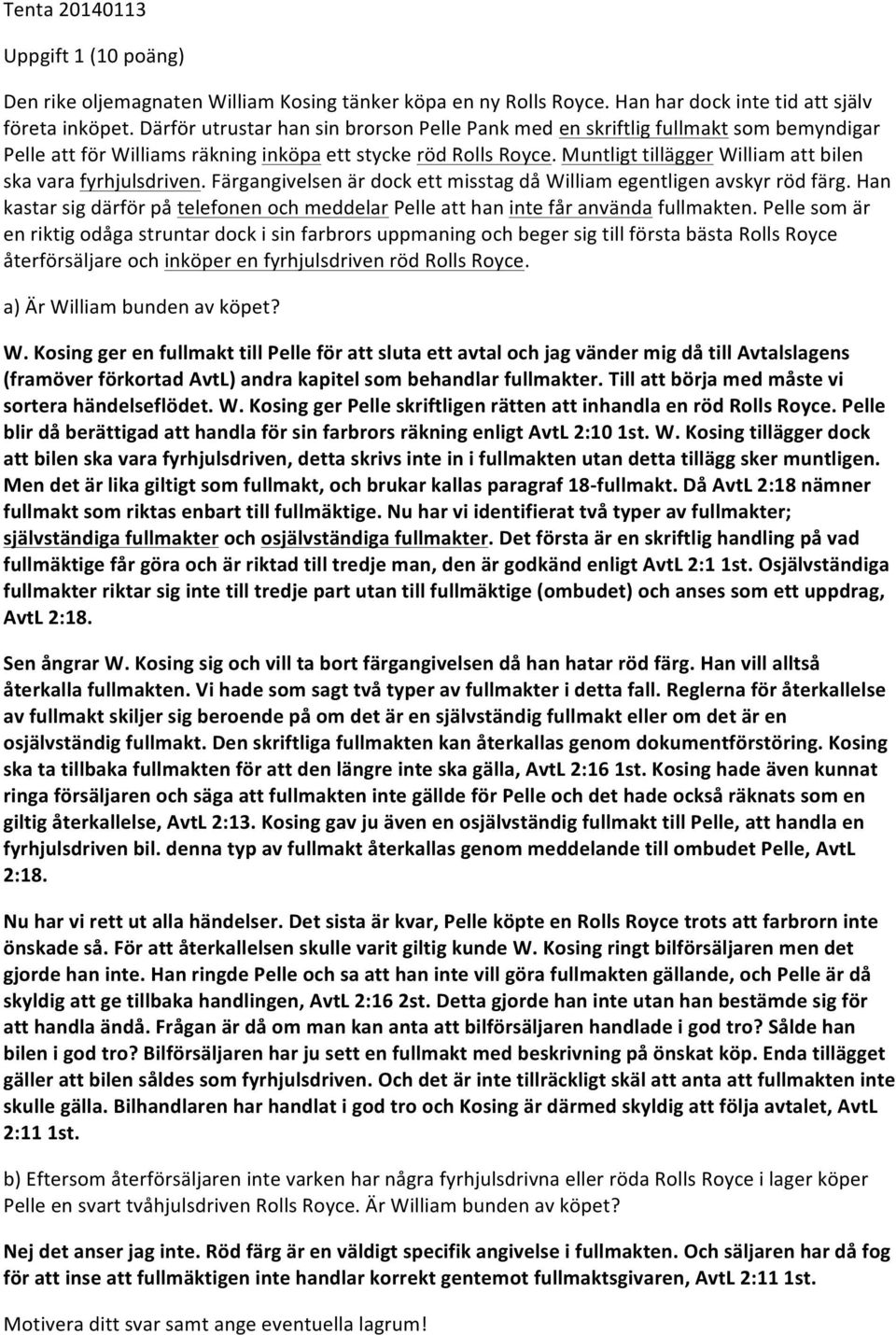 &Muntligt&tillägger&William&att&bilen& ska&vara&fyrhjulsdriven.&färgangivelsen&är&dock&ett&misstag&då&william&egentligen&avskyr&röd&färg.