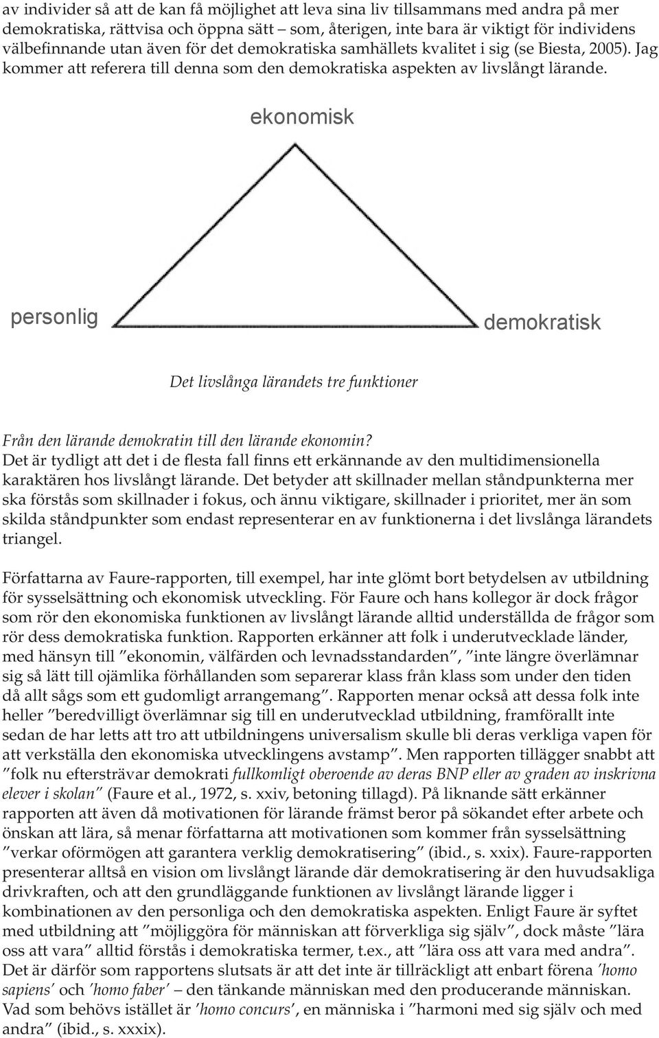 ekonomisk personlig demokratisk Det livslånga lärandets tre funktioner Från den lärande demokratin till den lärande ekonomin?