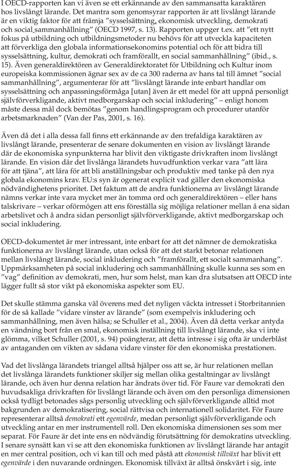 Rapporten uppger t.ex.