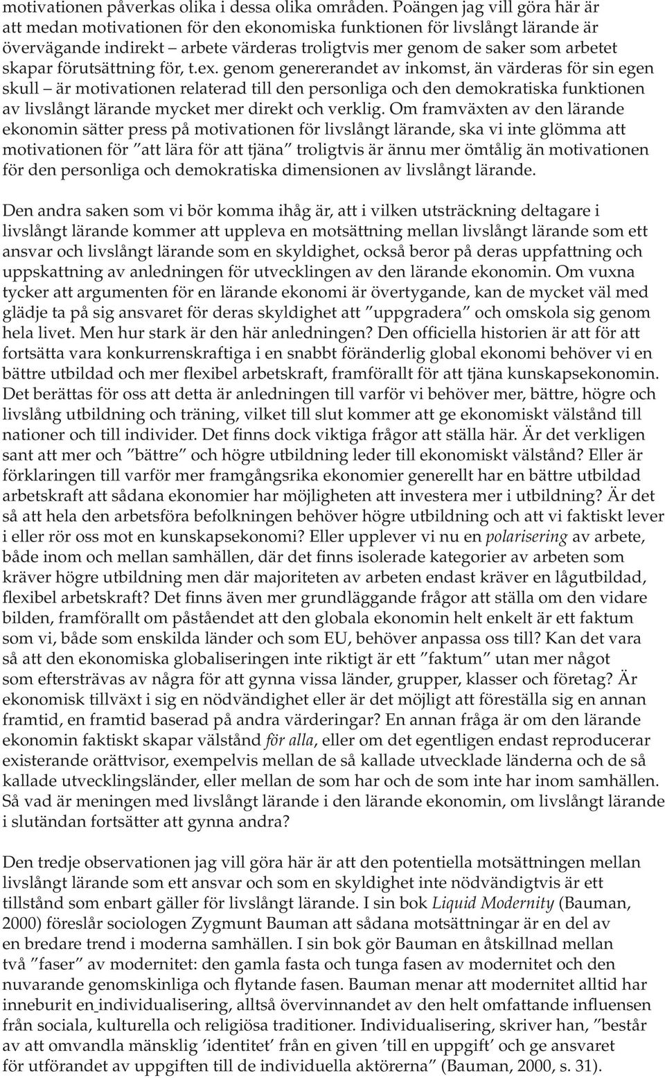 förutsättning för, t.ex.