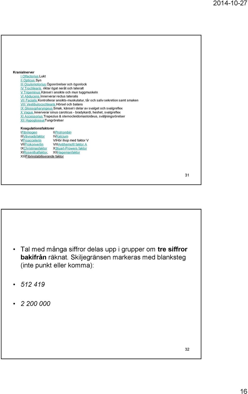 svalget och svalgreflex X Vagus Innerverar sinus caroticus - bradykardi, heshet, svalgreflex XI Accessorius Trapezius & sternocleidomastoideus, sväljningsrörelser XII HypoglossusTungrörelser