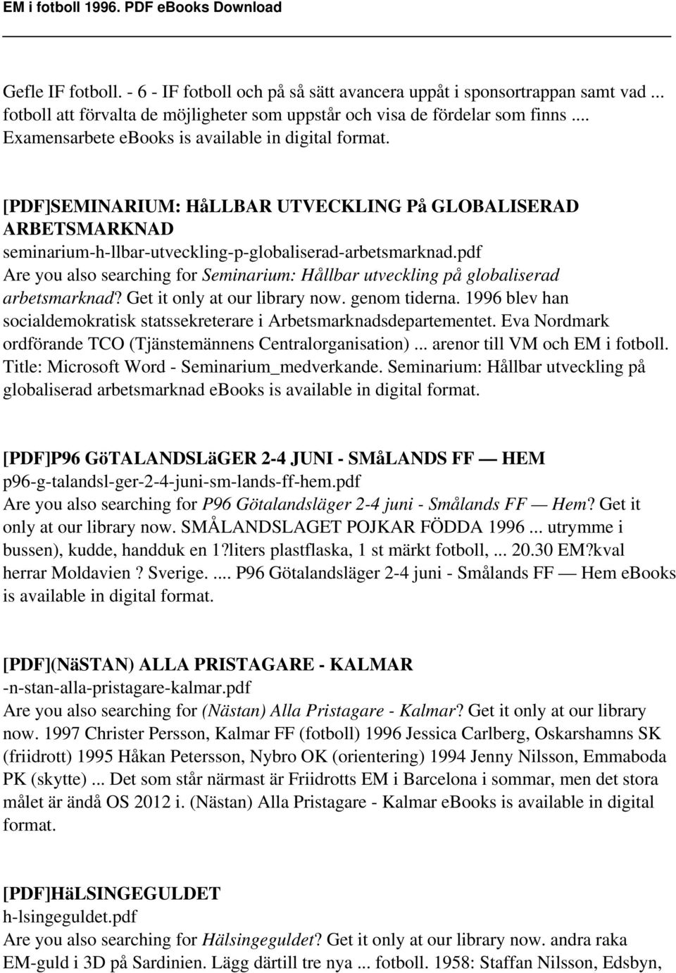 pdf Are you also searching for Seminarium: Hållbar utveckling på globaliserad arbetsmarknad? Get it only at our library now. genom tiderna.