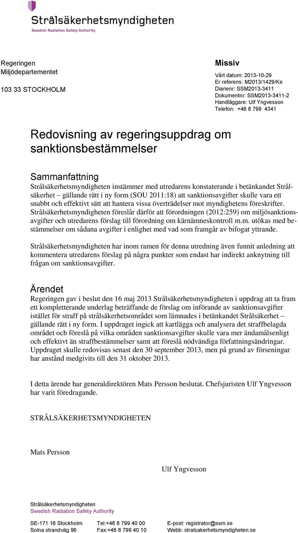 sanktionsavgifter skulle vara ett snabbt och effektivt sätt att hantera vissa överträdelser mot myndighetens föreskrifter.