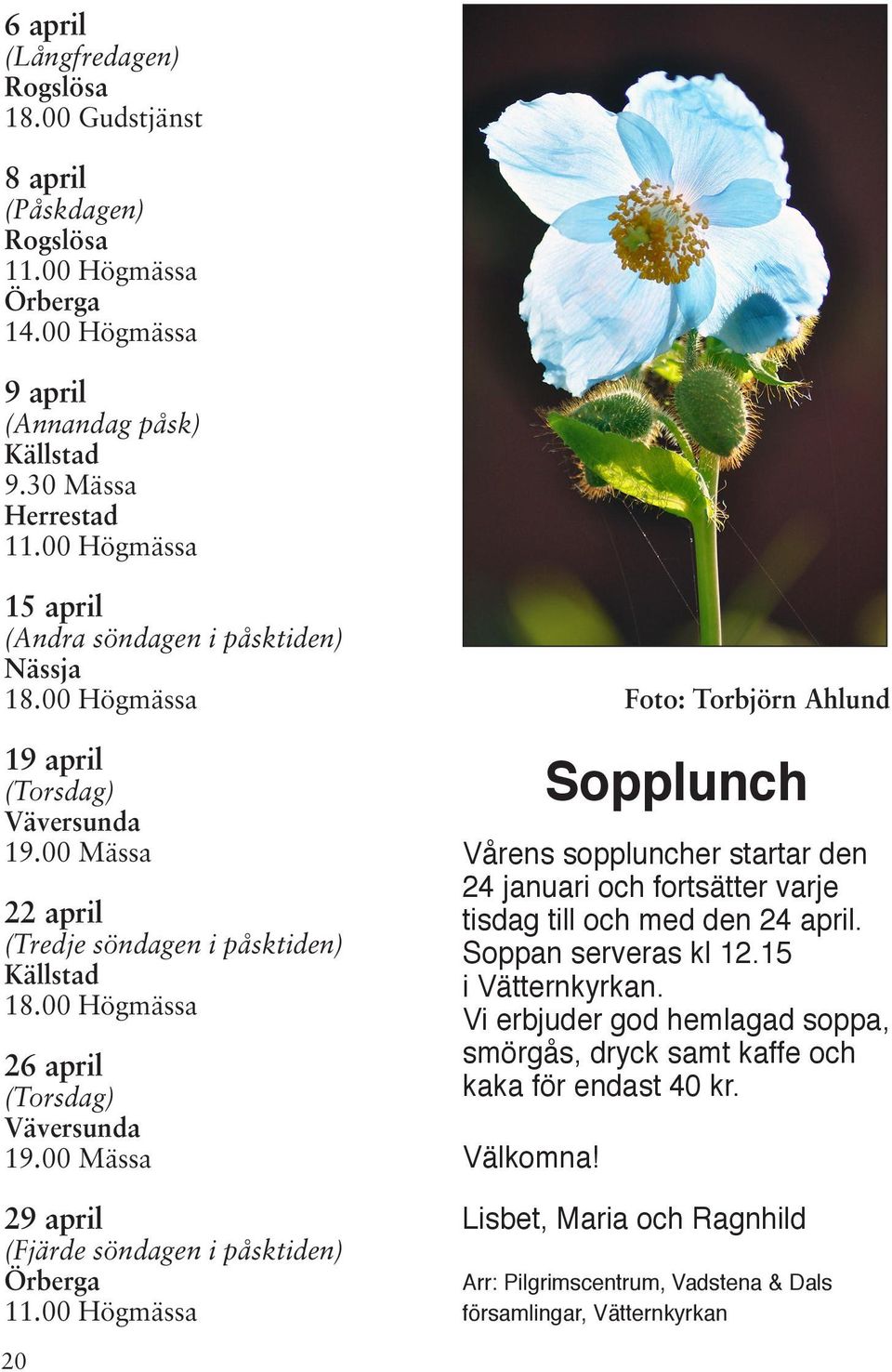 00 Högmässa 26 april (Torsdag) Väversunda 19.