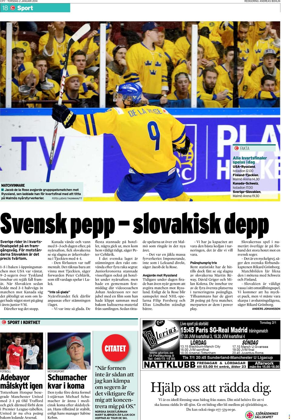 30 Svensk pepp slovakisk depp Sverige rider in i kvartsfinalspelet på en framgångsvåg. För motståndarna Slovakien är det precis tvärtom. 1 5 i baken i öppningsmatchen mot USA var väntat.