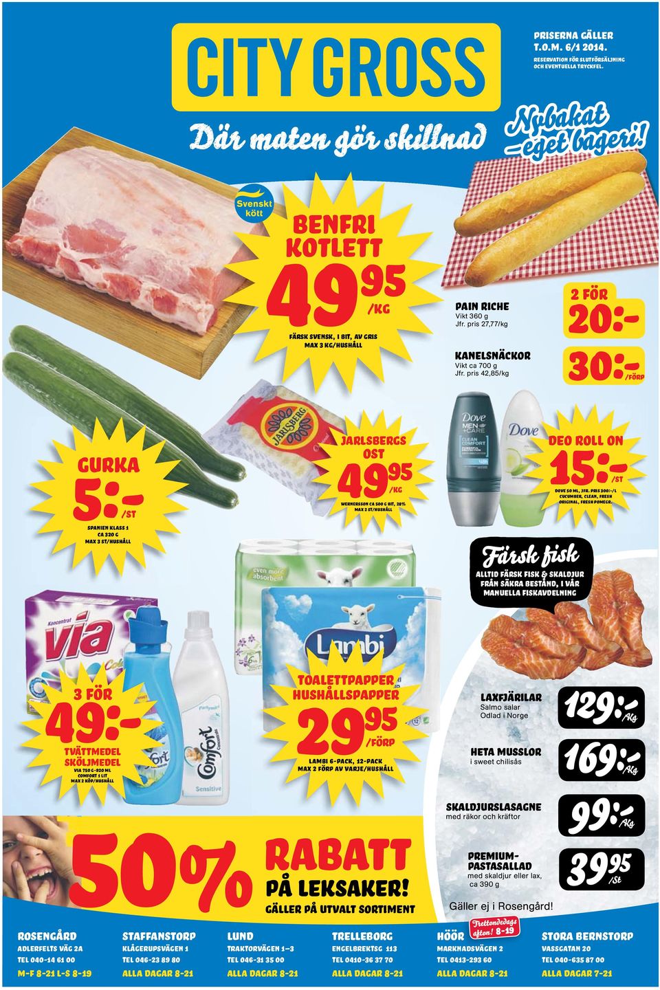 pris 42,85/kg 2 FÖR 20:- 30:-/FÖRP gurka /ST ca 320 g max 3 st/hushåll jarlsbergs ost 49 95 /KG wernersson ca 500 g bit, 28% max 2 st/hushåll Färsk fisk alltid färsk fisk & skaldjur från säkra