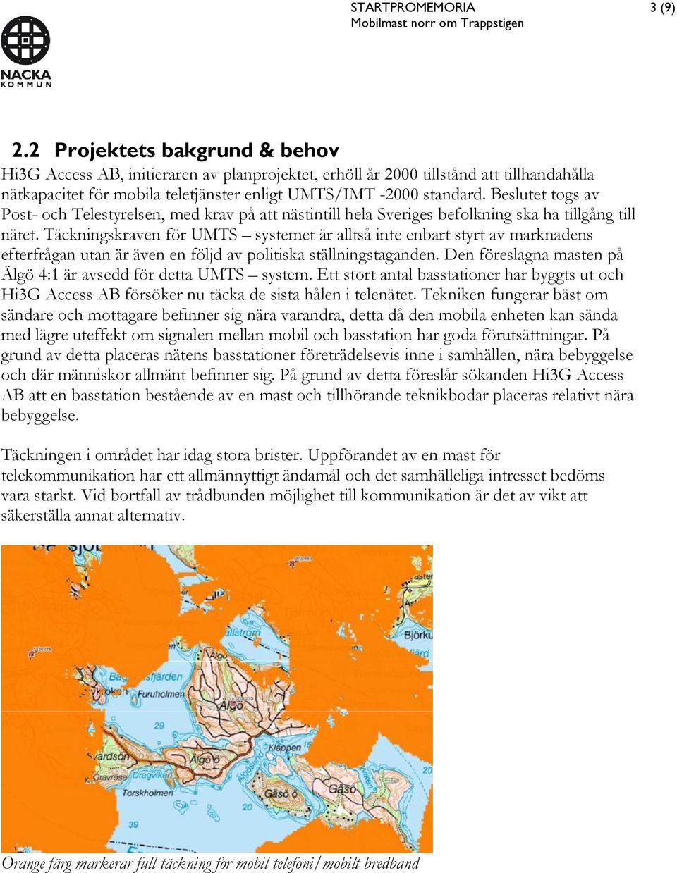 Beslutet togs av Post- och Telestyrelsen, med krav på att nästintill hela Sveriges befolkning ska ha tillgång till nätet.