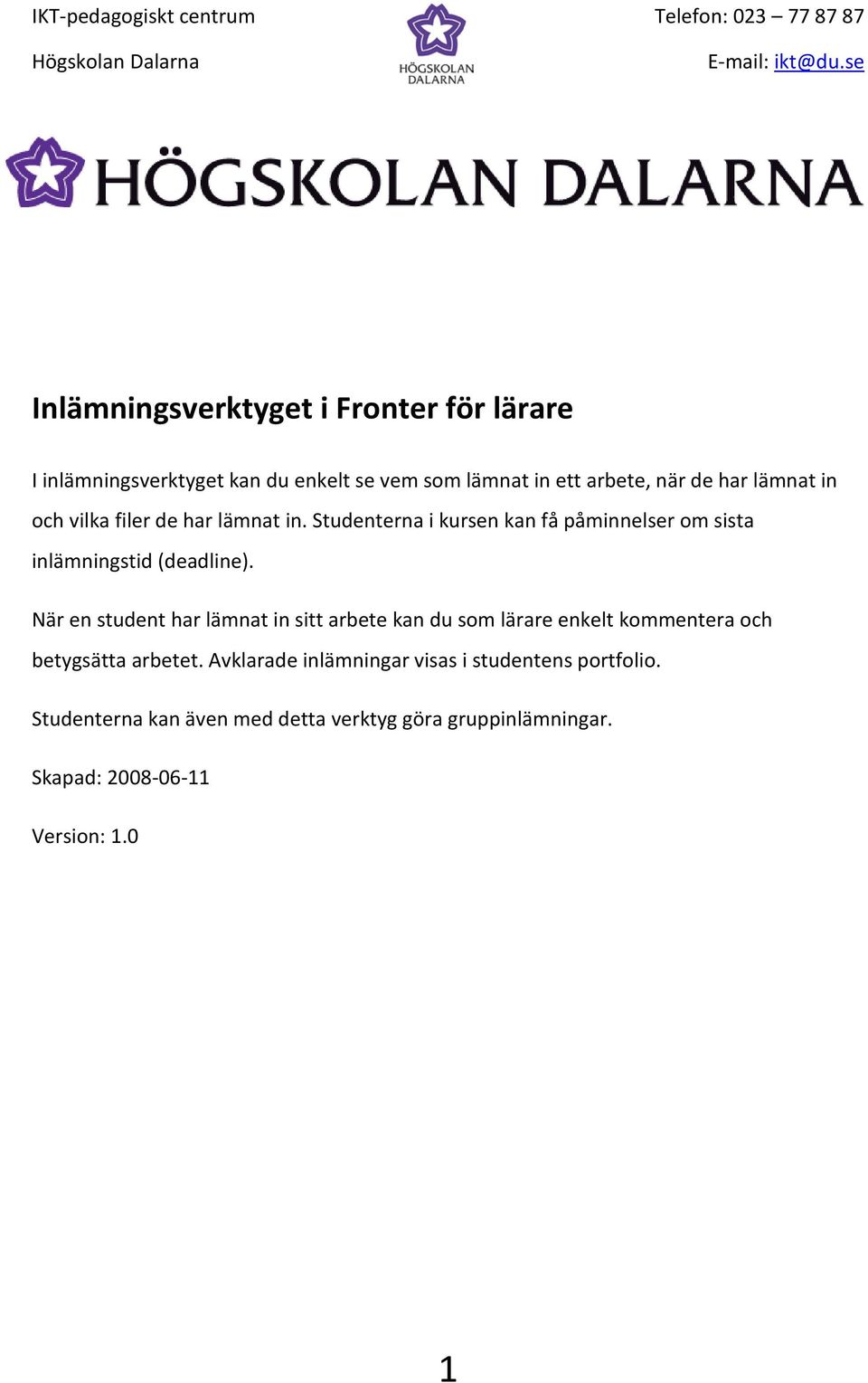 När en student har lämnat in sitt arbete kan du som lärare enkelt kommentera och betygsätta arbetet.