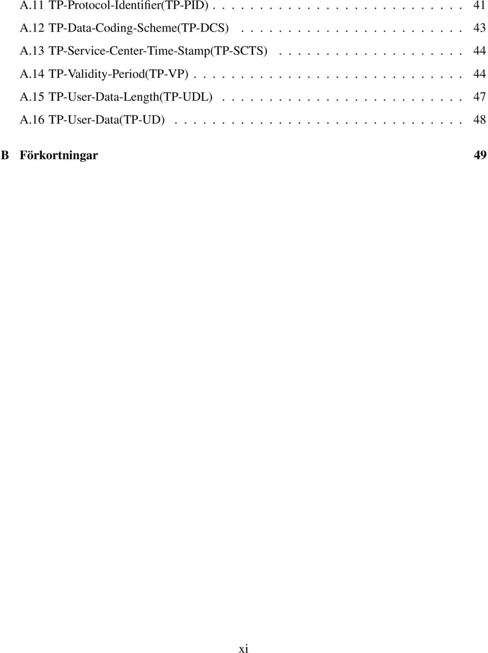 13 TP-Service-Center-Time-Stamp(TP-SCTS).................... 44 A.14 TP-Validity-Period(TP-VP).