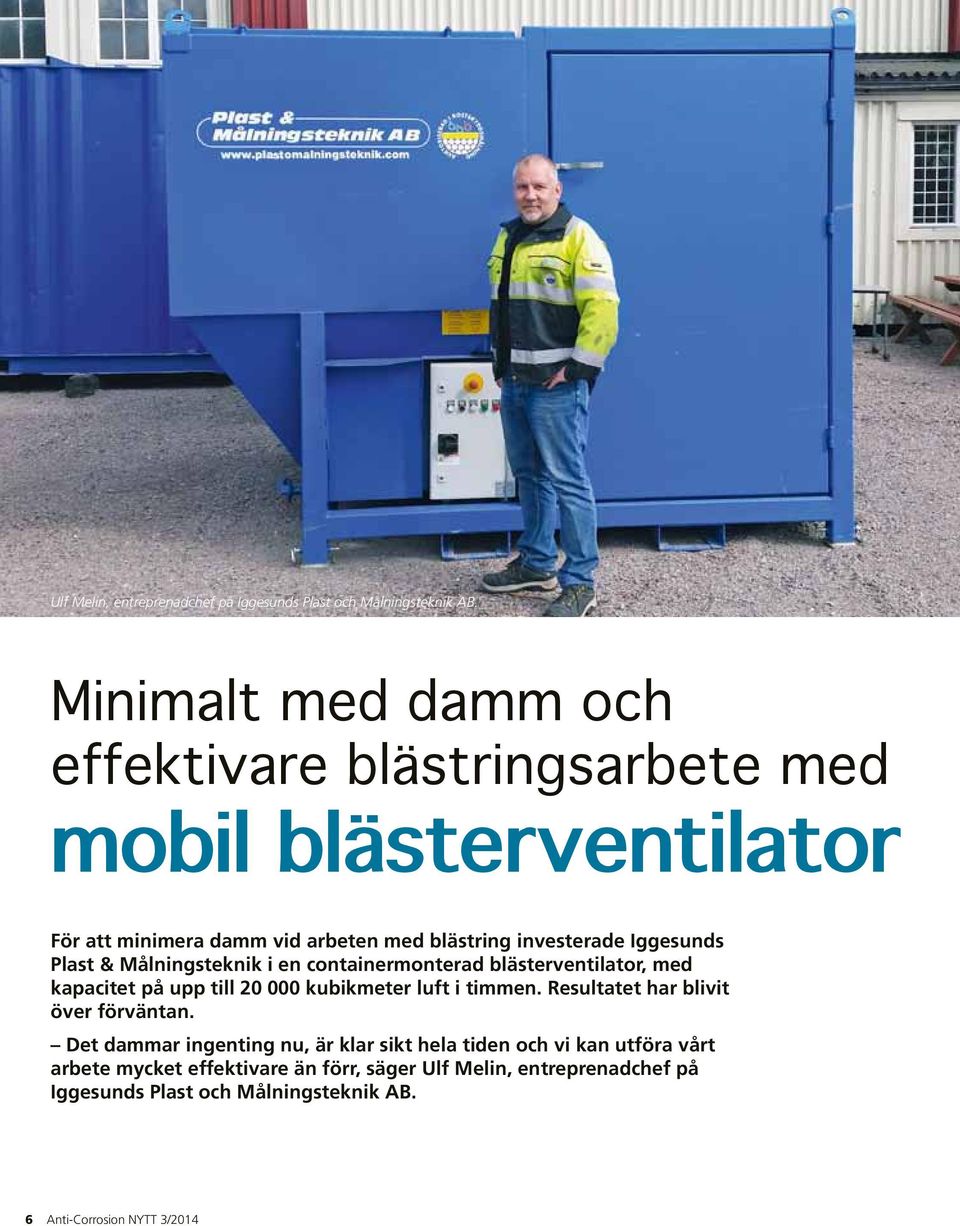 Iggesunds Plast & Målnings teknik i en containermonterad blästerventilator, med kapacitet på upp till 20 000 kubikmeter luft i timmen.