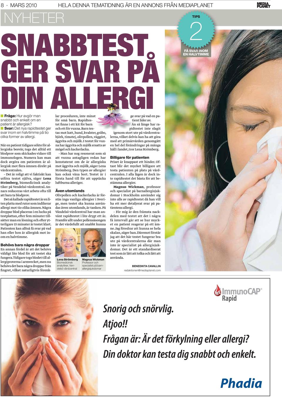 När en patient tidigare sökte för allergiska besvär, togs det alltid ett blodprov som skickades vidare till immunologen.