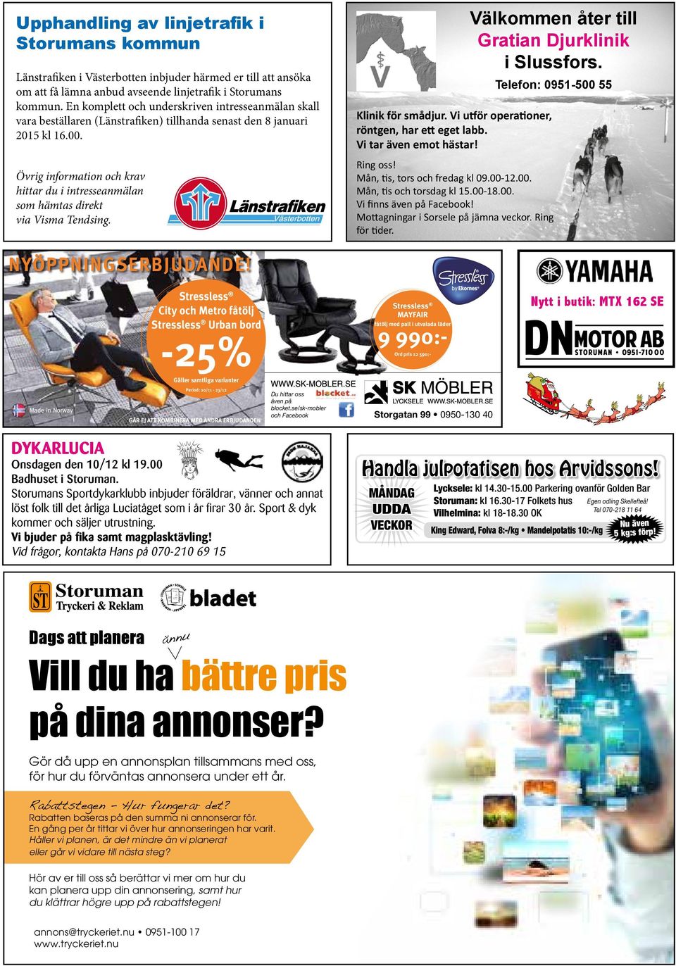 Övrig information och krav hittar du i intresseanmälan som hämtas direkt via Visma Tendsing. Klinik för smådjur. Vi utför operationer, röntgen, har ett eget labb. Vi tar även emot hästar!