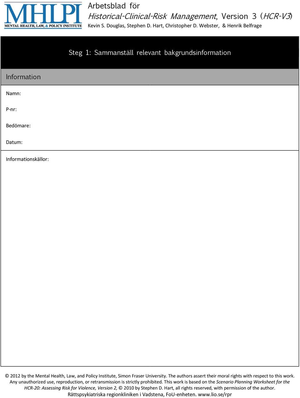 Institute, Simon Fraser University. The authors assert their moral rights with respect to this work. Any unauthorized use, reproduction, or retransmission is strictly prohibited.