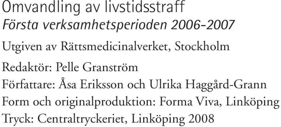 Författare: Åsa Eriksson och Ulrika Haggård-Grann Form och