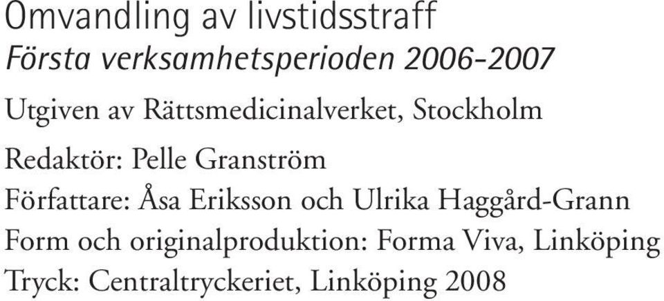 Författare: Åsa Eriksson och Ulrika Haggård-Grann Form och