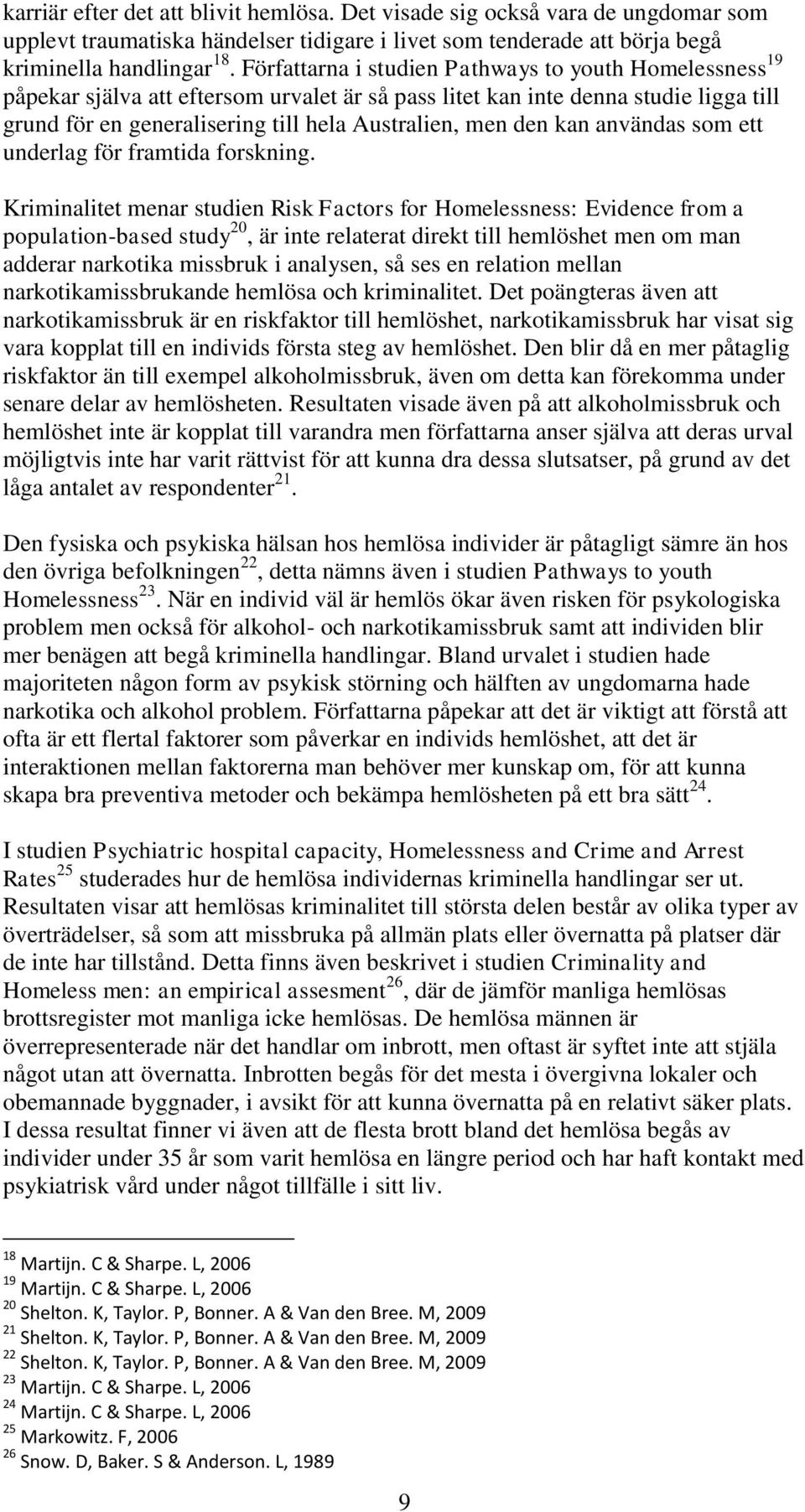 kan användas som ett underlag för framtida forskning.