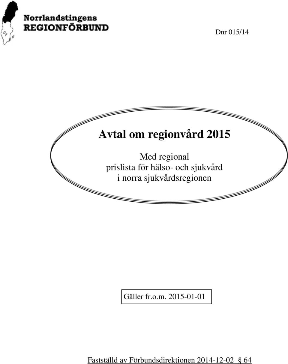 norra sjukvårdsregionen Gäller fr.o.m.