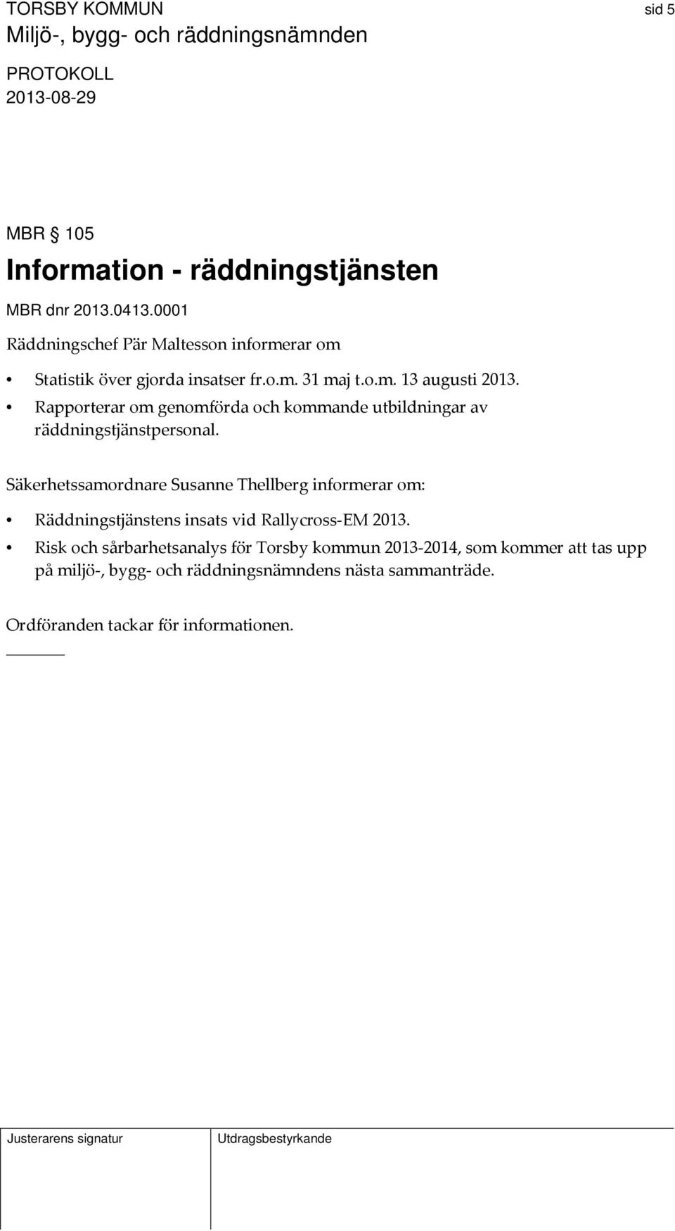 Rapporterar om genomförda och kommande utbildningar av räddningstjänstpersonal.