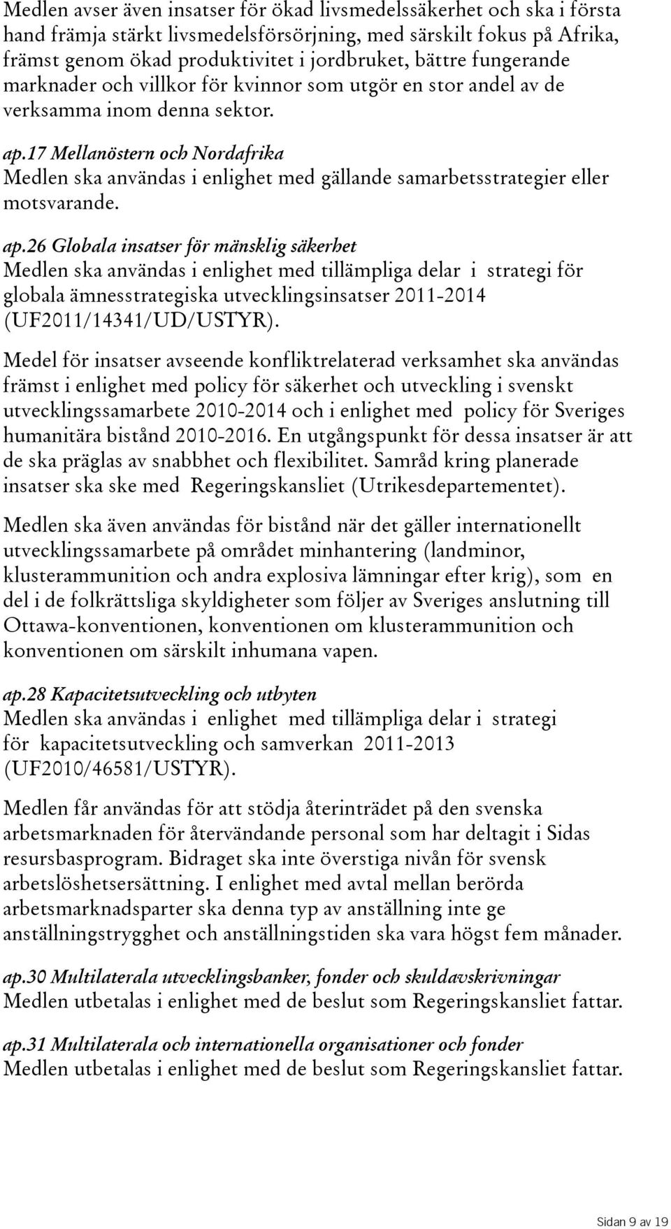 17 Mellanöstern och Nordafrika Medlen ska användas i enlighet med gällande samarbetsstrategier eller motsvarande. ap.