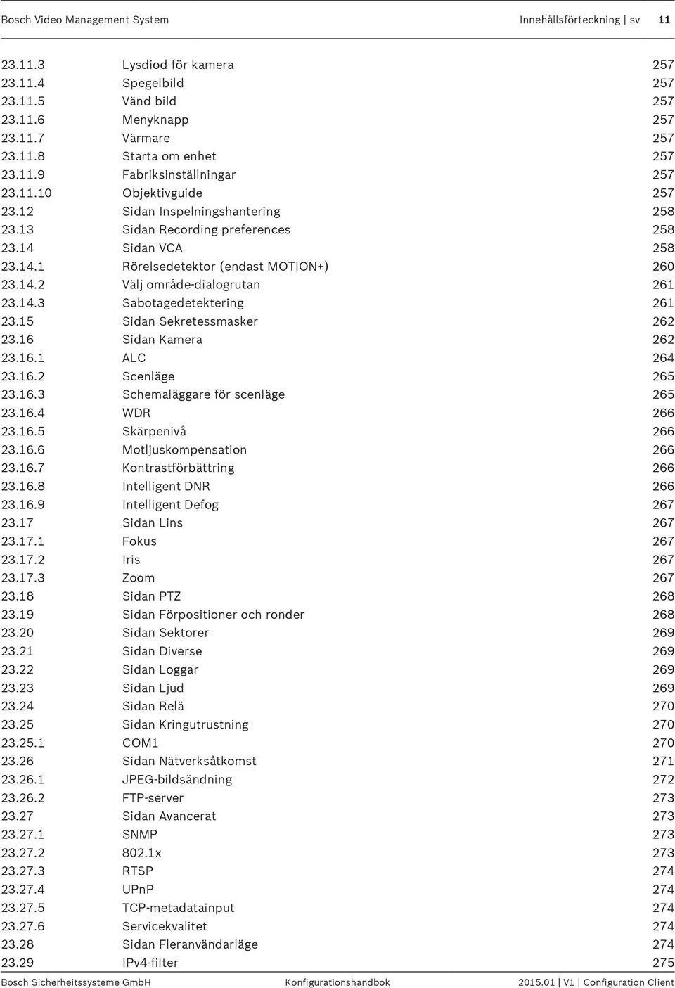 14.2 Välj område-dialogrutan 261 23.14.3 Sabotagedetektering 261 23.15 Sidan Sekretessmasker 262 23.16 Sidan Kamera 262 23.16.1 ALC 264 23.16.2 Scenläge 265 23.16.3 Schemaläggare för scenläge 265 23.