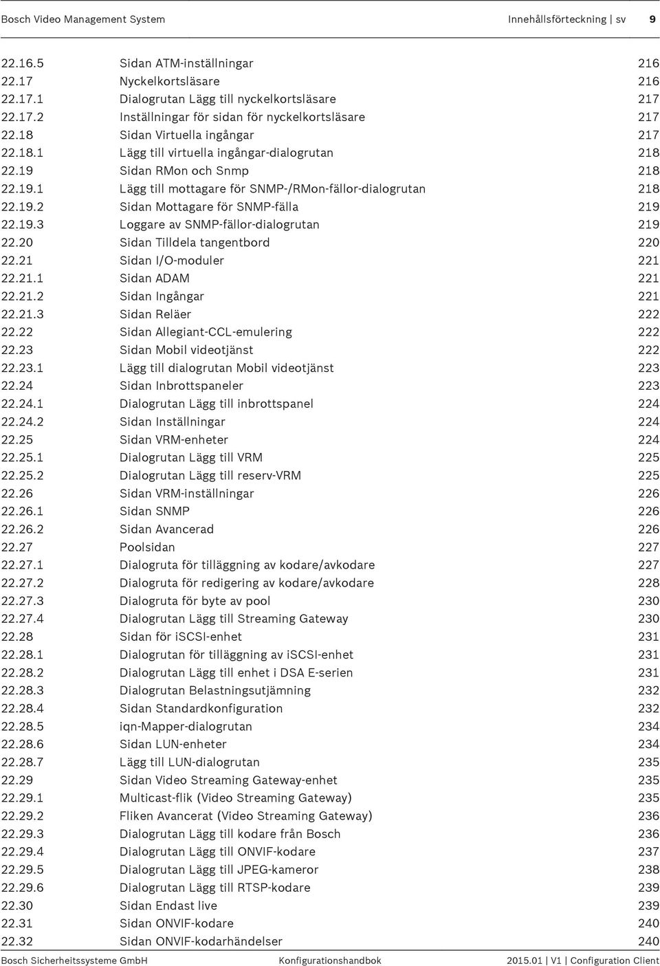 19.3 Loggare av SNMP-fällor-dialogrutan 219 22.20 Sidan Tilldela tangentbord 220 22.21 Sidan I/O-moduler 221 22.21.1 Sidan ADAM 221 22.21.2 Sidan Ingångar 221 22.21.3 Sidan Reläer 222 22.