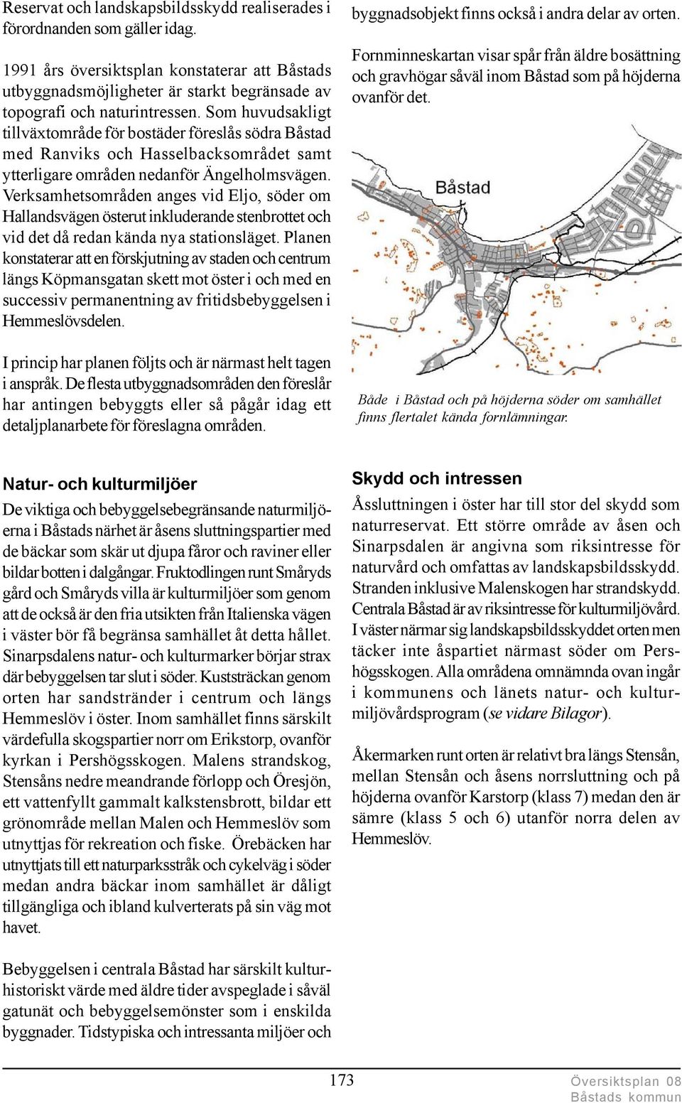 Verksamhetsområden anges vid Eljo, söder om Hallandsvägen österut inkluderande stenbrottet och vid det då redan kända nya stationsläget.