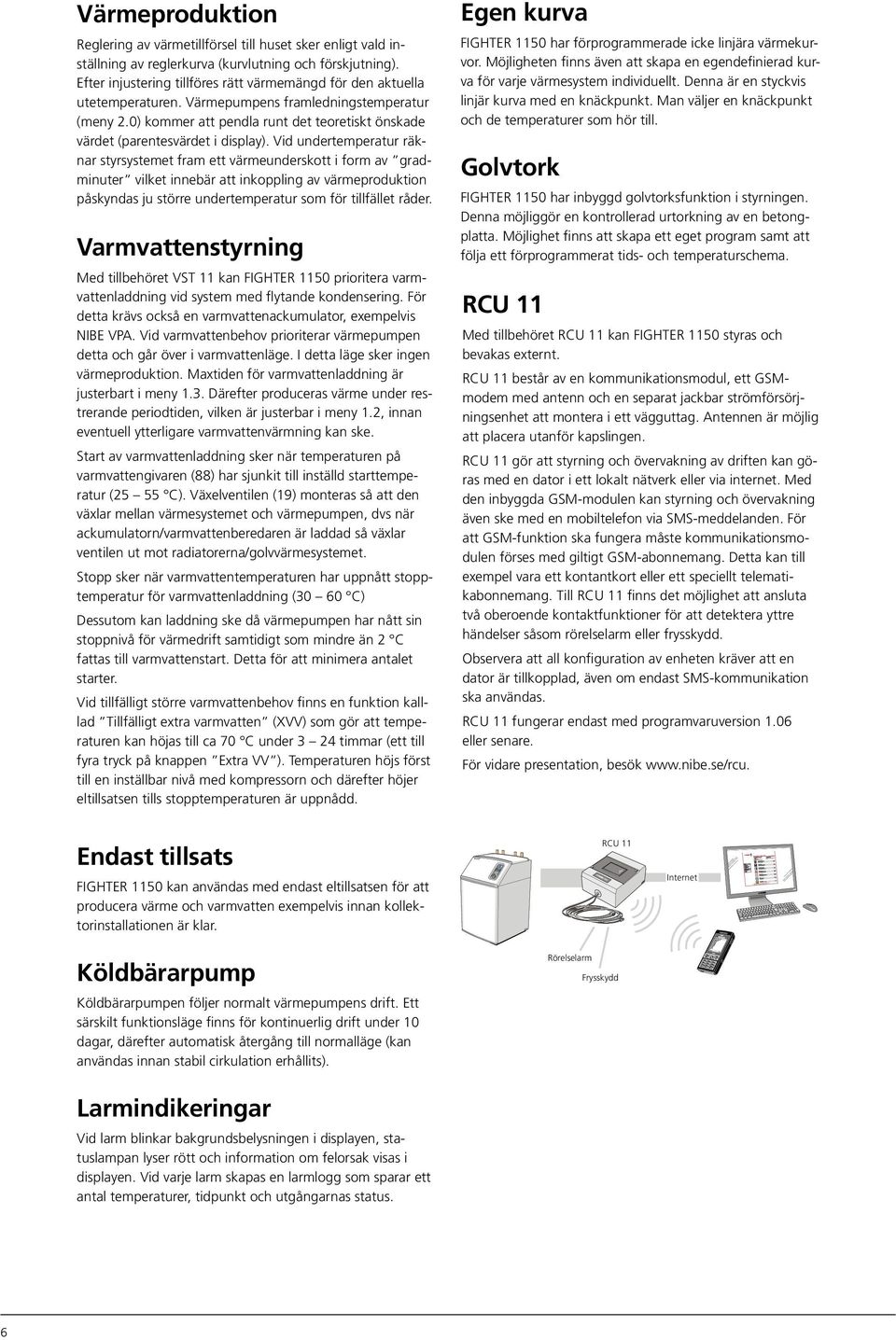 ) kommer att pendla runt det teoretiskt önskade värdet (parentesvärdet i display).