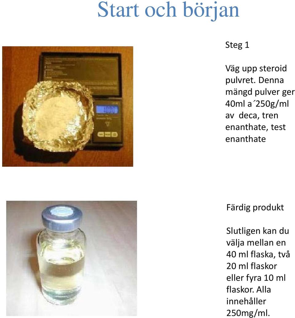 test enanthate Färdig produkt Slutligen kan du välja mellan en