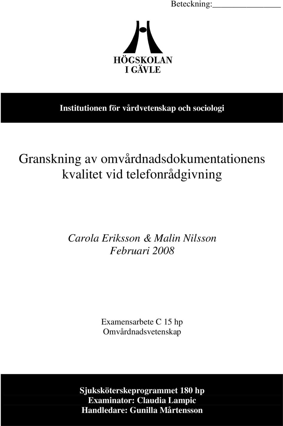 Malin Nilsson Februari 2008 Examensarbete C 15 hp Omvårdnadsvetenskap