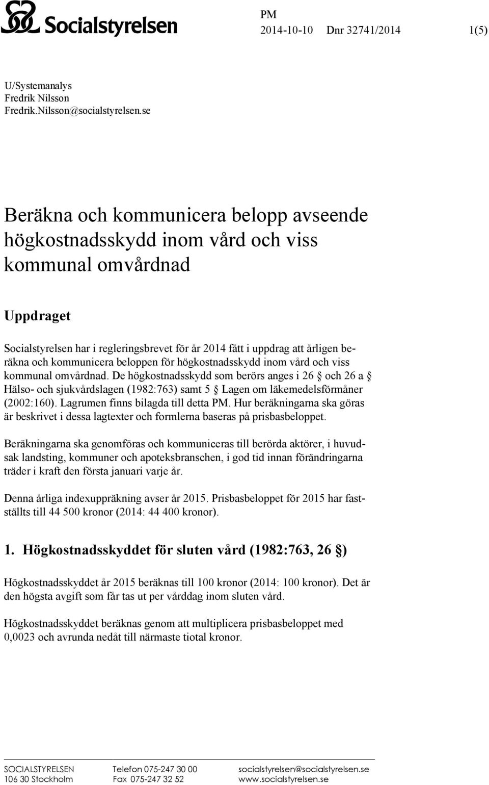 kommunicera beloppen för högkostnadsskydd inom vård och viss kommunal omvårdnad.