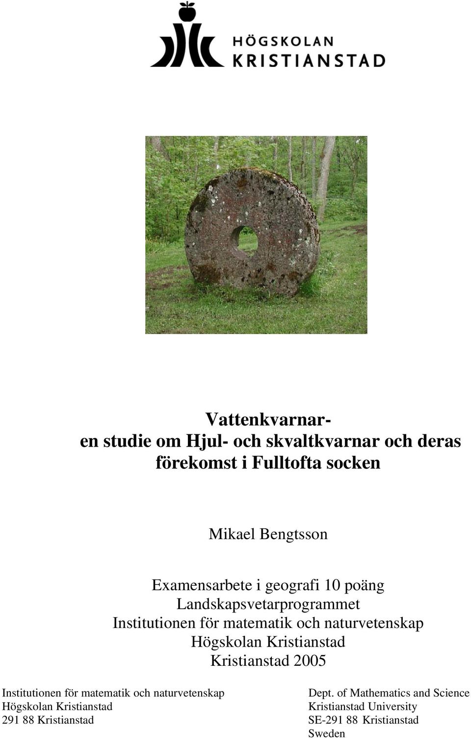 Högskolan Kristianstad Kristianstad 2005 Institutionen för matematik och naturvetenskap Dept.