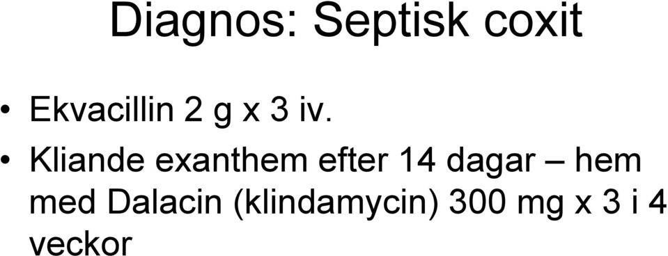 Kliande exanthem efter 14 dagar