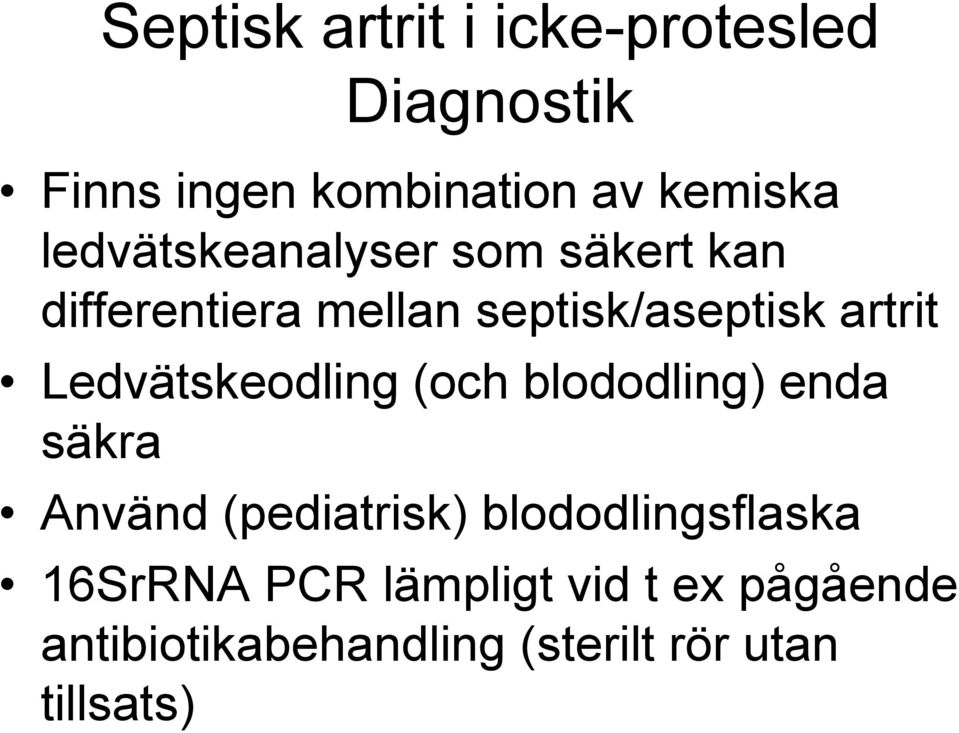 Ledvätskeodling (och blododling) enda säkra Använd (pediatrisk) blododlingsflaska