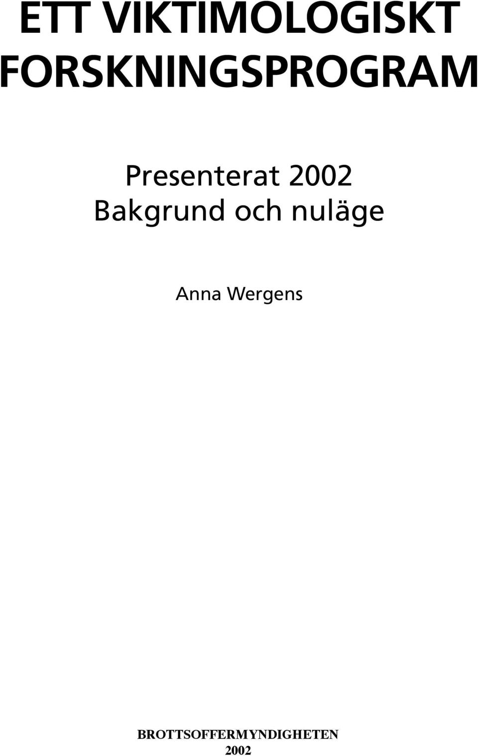 Presenterat 2002 Bakgrund
