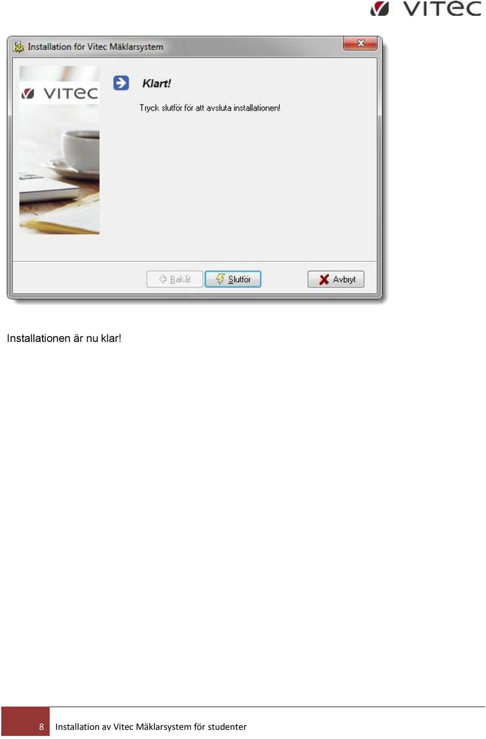 8 Installation av