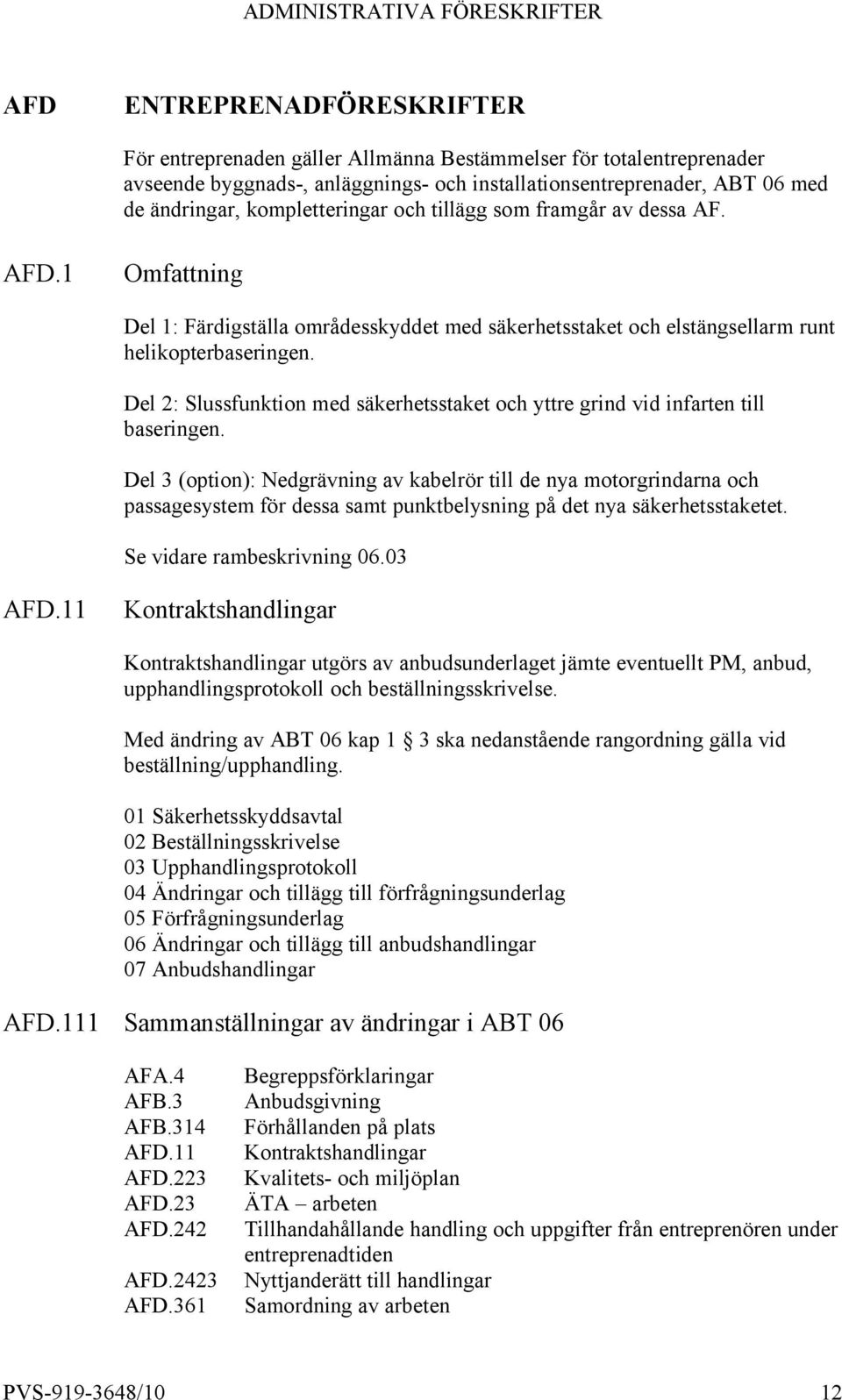 Del 2: Slussfunktion med säkerhetsstaket och yttre grind vid infarten till baseringen.