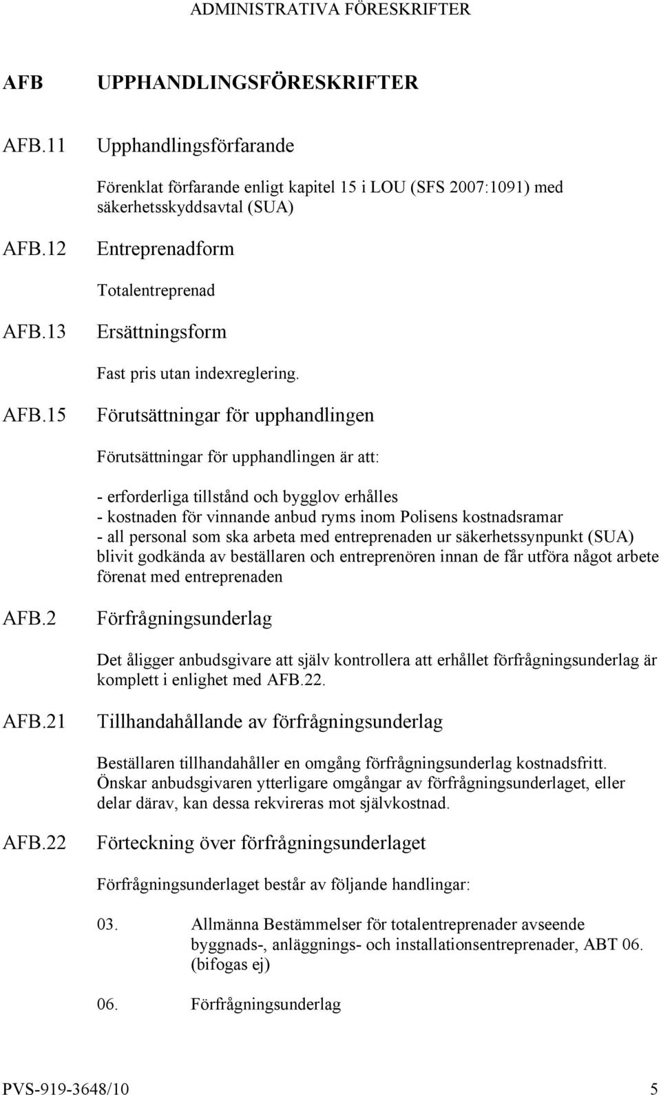 13 Ersättningsform Fast pris utan indexreglering. AFB.