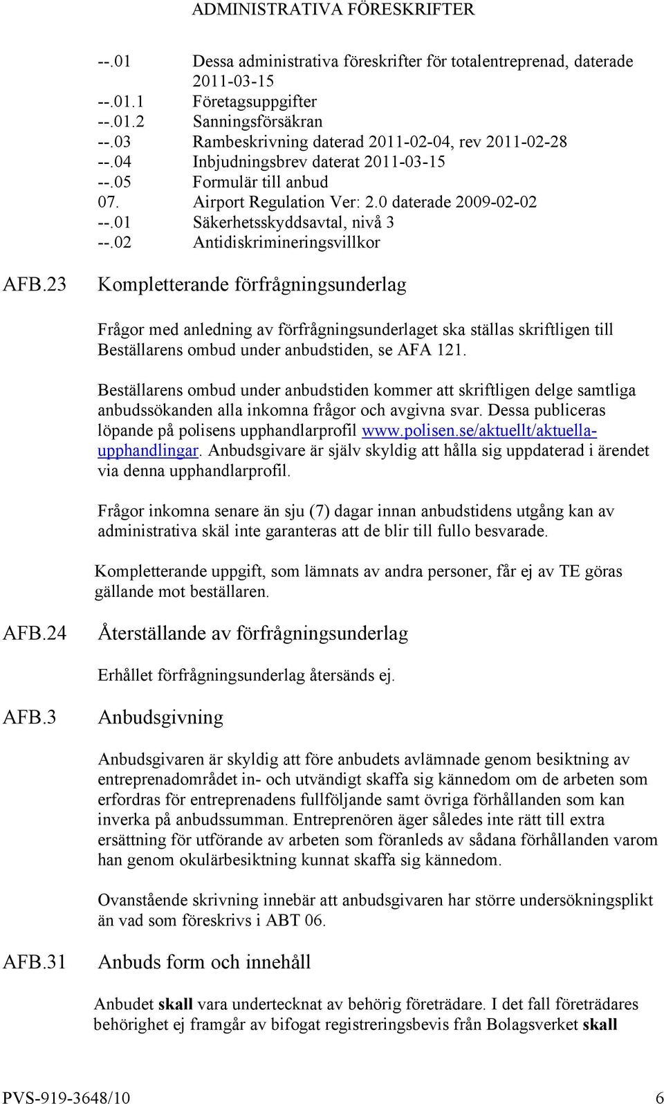 01 Säkerhetsskyddsavtal, nivå 3 --.02 Antidiskrimineringsvillkor AFB.