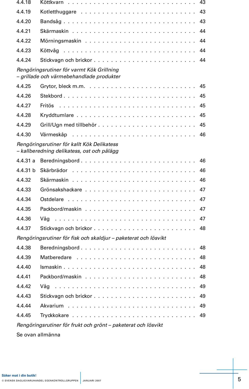 4.26 bd............................... 45 4.4.27 Fitö................................ 45 4.4.28 yddtla............................ 45 4.4.29 Gill/Ug d tillbhö....................... 45 4.4.30 Väåp.