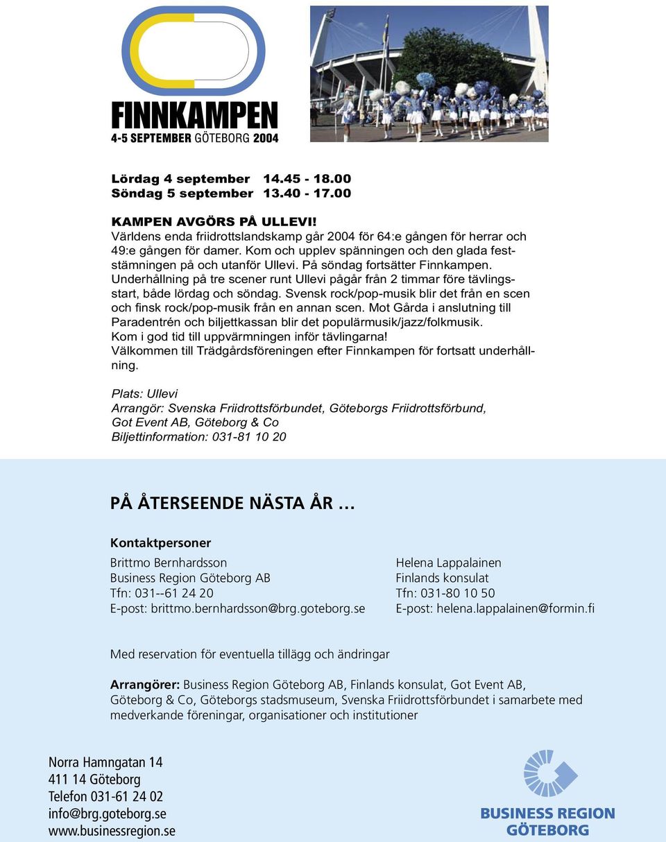 fi Med reservation för eventuella tillägg och ändringar Arrangörer: Business Region Göteborg AB, Finlands konsulat, Got Event AB, Göteborg & Co,