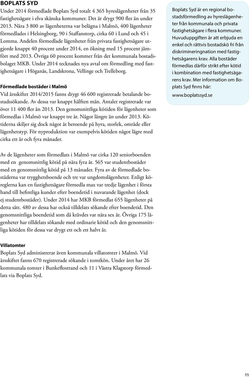 Andelen förmedlade lägenheter från privata fastighetsägare utgjorde knappt 40 procent under 2014, en ökning med 15 procent jämfört med 2013.